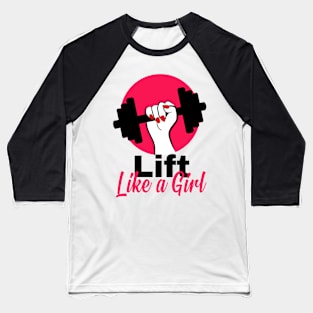 Lift Like a Girl Gym Girl Baseball T-Shirt
